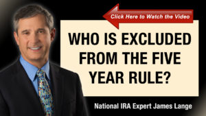 Death of the Stretch IRA Who is Excluded From the Five Year Rule James Lange IRA Expert
