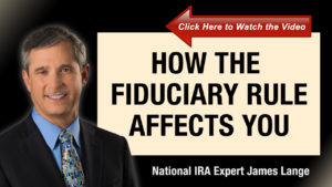 How the Fiduciary Rule Affects You by James Lange