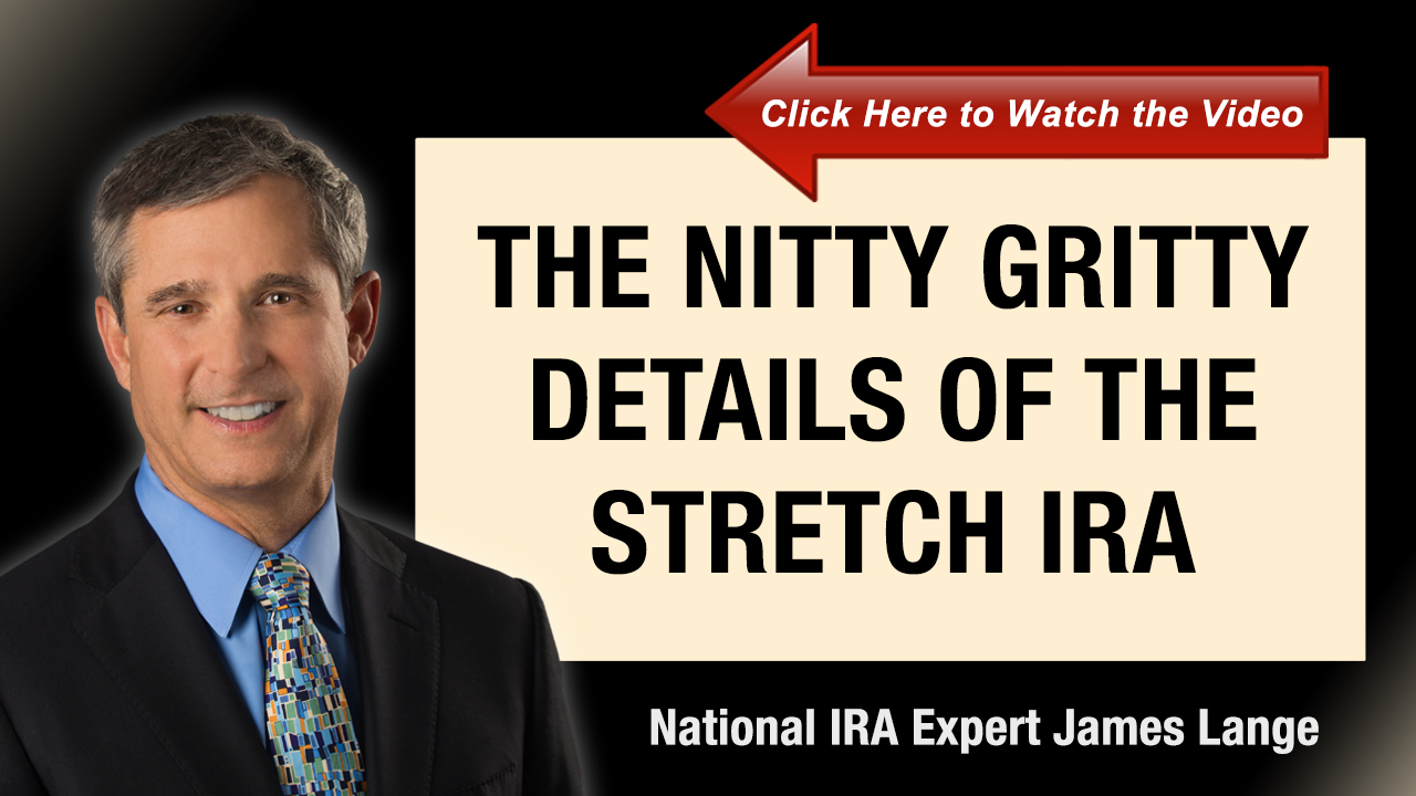 The Nitty Gritty Details of the Stretch IRA James Lange