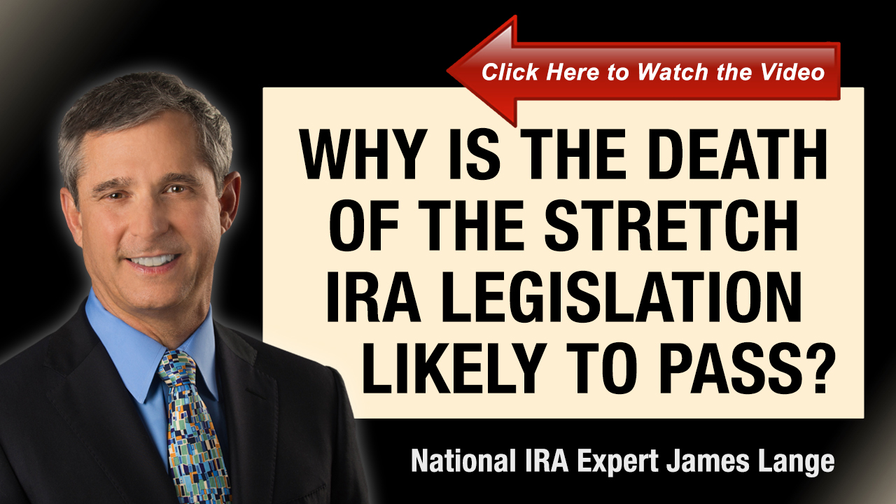 Why is The Death of the Stretch IRA Legislation Likely to Pass by James Lange
