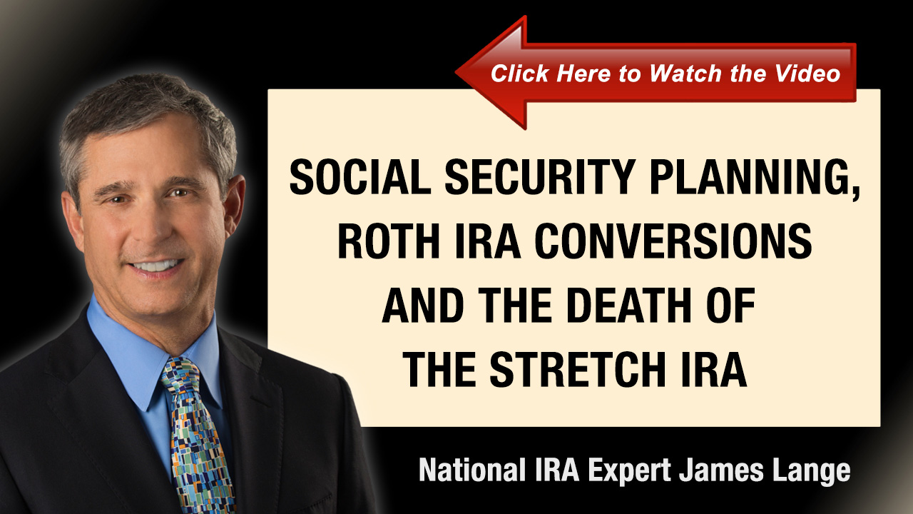 Social Security Planning Roth IRA Conversions and the Death of the Stretch IRA James Lange