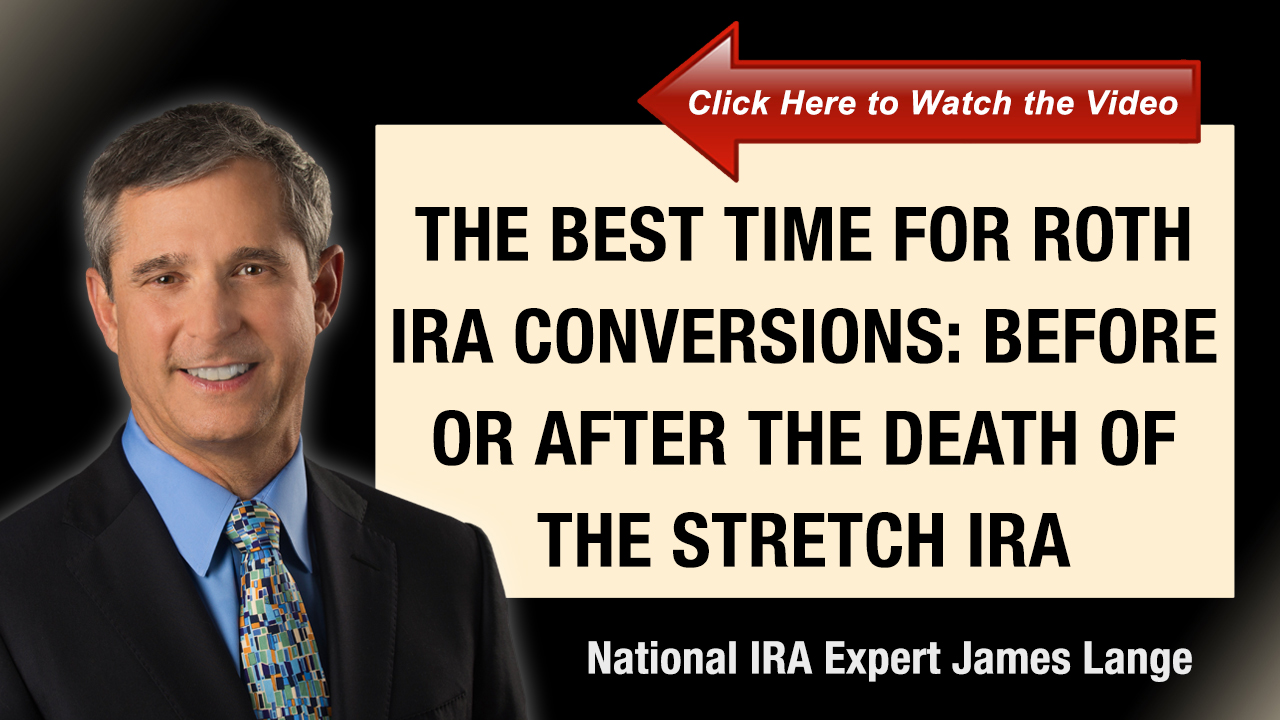The Best Time for Roth IRA conversions: Before or After the Death of the Stretch IRA?