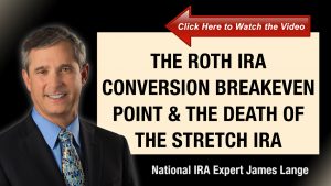 The Roth IRA Conversion Breakeven Point and the Death of the Stretch IRA James Lange