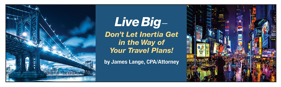 Shots of New York City including the Brooklyn Bridge for the article Live Big - Don't Let Inertia Get in the Way of Your Travel Plans! By CPA/Attorney James Lange for October 2018 Lange Report
