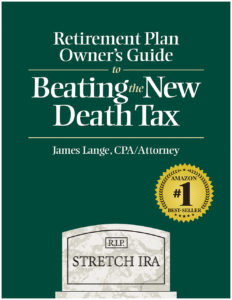 Retirement Plan Owner's Gruide to Beating the New Death Tax by James Lange