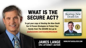 What is the SECURE Act? First video in a new series by CPA/Attorney James Lange dedicated to battling the SECURE Act on paytaxeslater.com