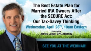 Virtual Event of CPA/Attorney James Lange to be held April 27th 2021 starting at 10 AM go to paytaxeslater.com.com/webinars to register