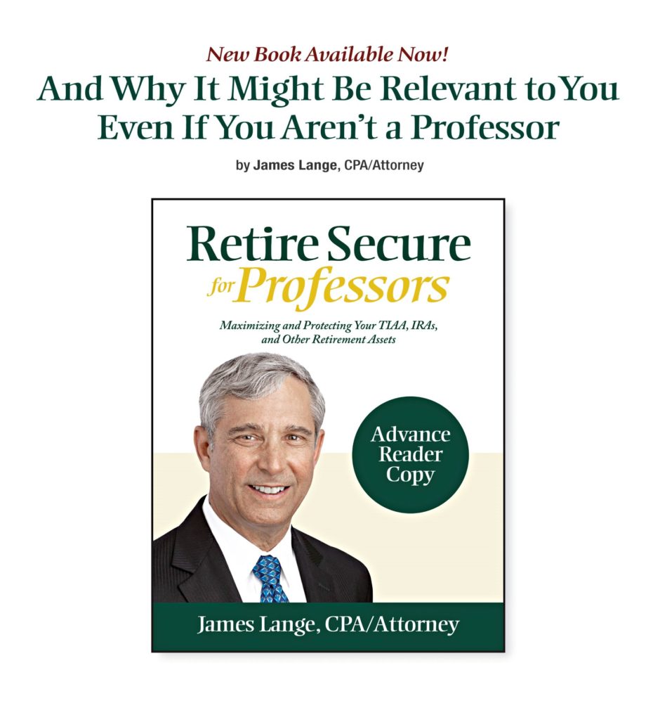 Lead article for the August 2021 Lange Report featuring Jim Lange's Upcoming Book Retire Secure for Professors. Go to https://paytaxeslater.com for more info!