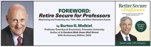 Lead Article for the February 2022 Lange Report featuring a foreward by Burton Malkiel for Jim Lange's upcoming book Retire Secure for Professors. Go to https://paytaxeslater.com for more info