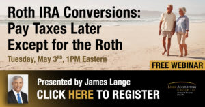 Virtual Event of CPA/Attorney James Lange held May 3rd and 4th 2022. To register for Jim's LIVE, FREE events go to https://paytaxeslater.com/webinars