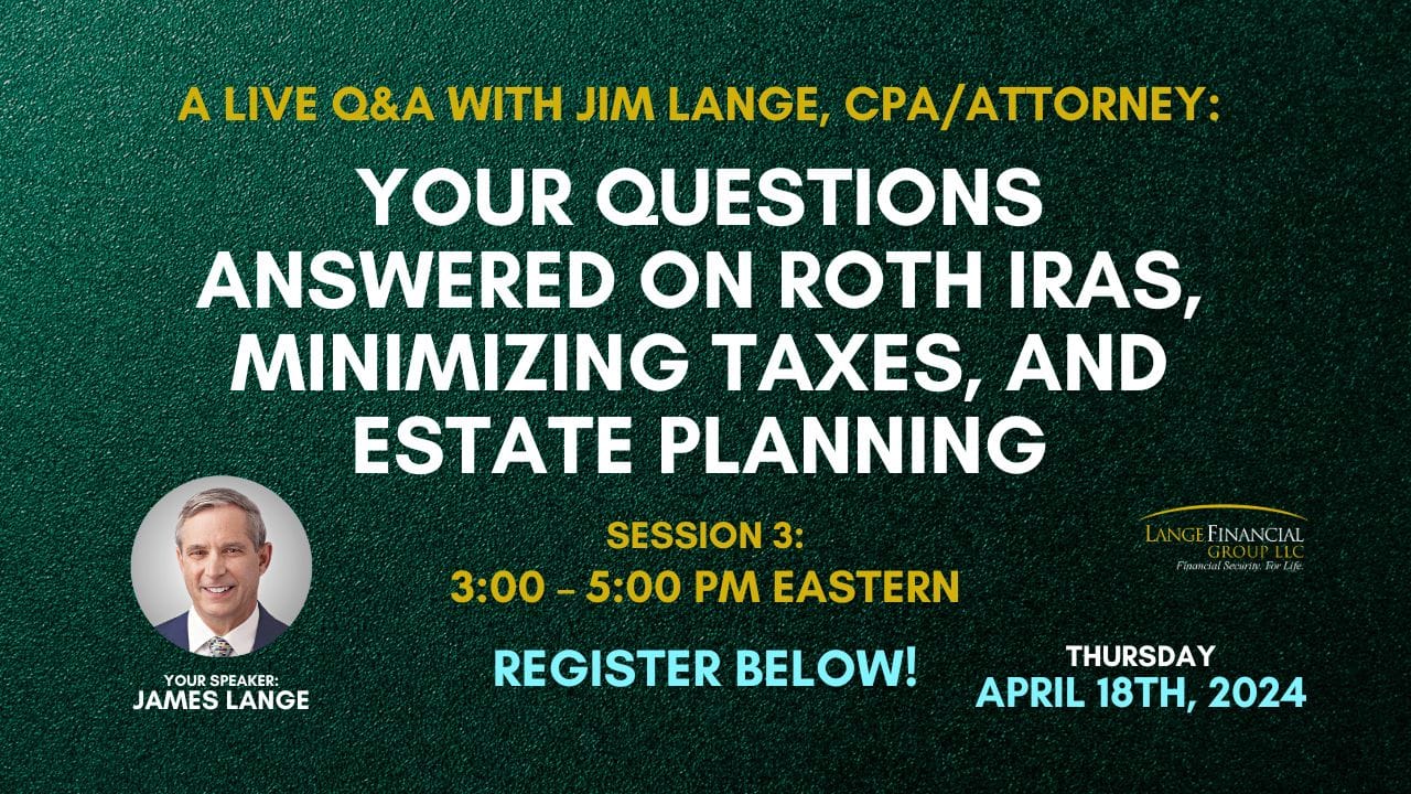Your Questions Answered on Roth IRAs, Minimizing Taxes, and Estate PlanningYour Questions Answered on Roth IRAs, Minimizing Taxes, and Estate Planning - James Lange