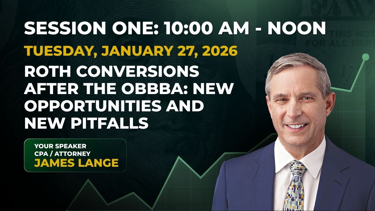 2026 Free Retirement & Tax Workshop - Roth Conversions After the OBBBA - New Opportunities and New Pitfalls - Pay Taxes Later with James Lange
